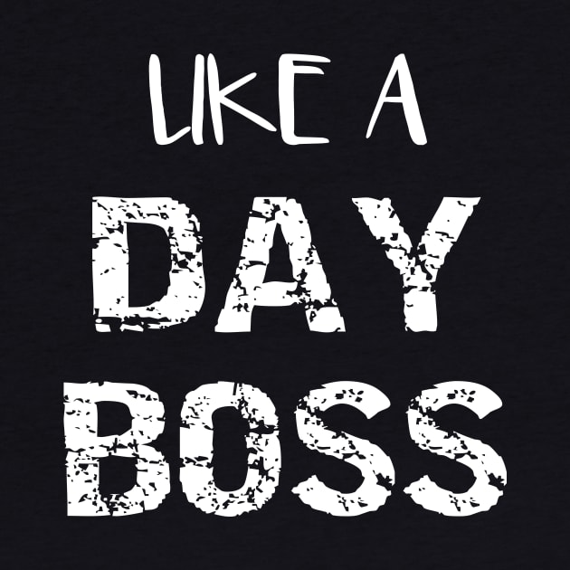 Like a Day Boss by SarahBean